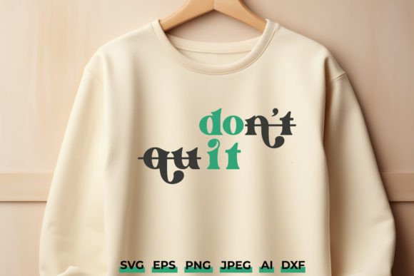 Download Don't Quit, Do It Inspirational SVG - Premium Bundle